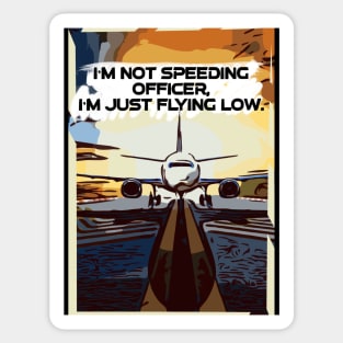 Fasbytes Aviation airplane pilot ‘I’m not speeding officer I’m just flying low’ Sticker